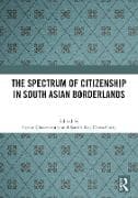 The Spectrum of Citizenship in South Asian Borderlands