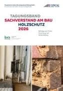 Tagungsband der EIPOS-Sachverständigentage: Sachverstand am Bau - Holzschutz 2026