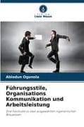 Führungsstile, Organisations Kommunikation und Arbeitsleistung