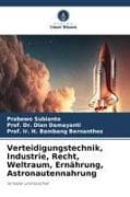Verteidigungstechnik, Industrie, Recht, Weltraum, Ernährung, Astronautennahrung