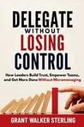 Delegate Without Losing Control