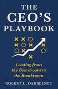 THE CEO'S PLAYBOOK - Leading from the Boardroom to the Breakroom
