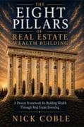 The Eight Pillars Of Real Estate Wealth Building