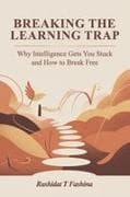 YOUR GUIDE TO BREAKING THE LEARNING TRAP