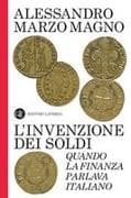 L' invenzione dei soldi. Quando la finanza parlava italiano