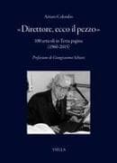 'Direttore, ecco il pezzo'. 100 articoli in Terza pagina (1960-2015)