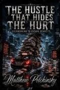 The Hustle That Hides the Hurt