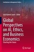 Global Perspectives on AI, Ethics, and Business Economics