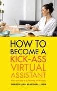 How To Become a Kick-Ass Virtual Assistant