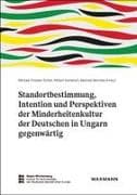 Standortbestimmung, Intention und Perspektiven der Minderheitenkultur der Deutschen in Ungarn gegenwärtig