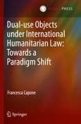 Dual-use Objects under International Humanitarian Law: Towards a Paradigm Shift