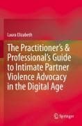 The Practitioner's & Professional's Guide to Intimate Partner Violence Advocacy in the Digital Age