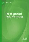 The Theoretical Logic of Strategy