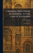 Criminal Procedure According to the Law of Scotland