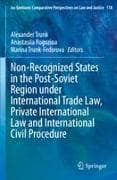 Non-Recognized States in the Post-Soviet Region under International Trade Law, Private International Law and International Civil Procedure