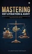MASTERING GST LITIGATION AND AUDIT