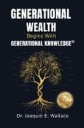 Generational Wealth Begins with Generational Knowledge