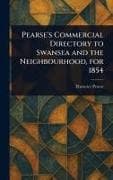 Pearse's Commercial Directory to Swansea and the Neighbourhood, for 1854