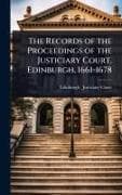 The Records of the Proceedings of the Justiciary Court, Edinburgh, 1661-1678