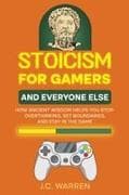 Stoicism for Gamers and Everyone Else
