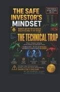 THE SAFE INVESTOR'S MINDSET THE TECHNICAL TRAP
