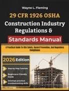 29 CFR 1926 OSHA Construction Industry Regulations & Standards Manual