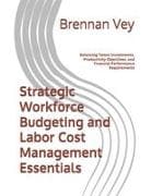 Strategic Workforce Budgeting and Labor Cost Management Essentials