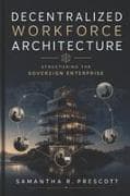 Decentralized Workforce Architecture