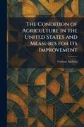 The Condition of Agriculture in the United States and Measures for Its Improvement