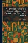 A New Self-Teaching Course in Practical English and Effective Speech