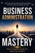 Business Administration Mastery