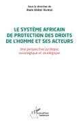 Le système africain de protection des droits de l'homme et ses acteurs