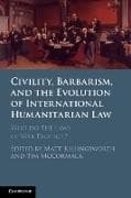 Civility, Barbarism and the Evolution of International Humanitarian Law