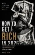 HOW TO GET RICH IN 2026