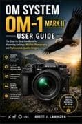 OM SYSTEM OM-1 MARK II USER GUIDE