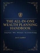 The All-in-One Wealth Planning Handbook, Living Trusts, Wills, Retirement, Tax & Estate Strategy