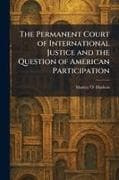 The Permanent Court of International Justice and the Question of American Participation