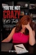 You're Not Crazy, Let's Talk