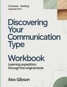 Character-Building Lessons From Discovering Your Communication Type