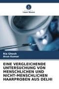 EINE VERGLEICHENDE UNTERSUCHUNG VON MENSCHLICHEN UND NICHT-MENSCHLICHEN HAARPROBEN AUS DELHI