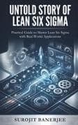 UNTOLD STORY OF LEAN SIX SIGMA