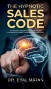 The Hypnotic Sales Code, Revealing the Unfair Advantage of the World's Most Powerful Influencers