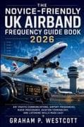 The Novice-Friendly UK Airband Frequency Guide Book 2026
