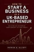 How to Start a Business as a UK-Based Entrepreneur