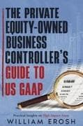 The Private Equity-Owned Business Controller's Guide to US GAAP
