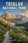 TRIGLAV NATIONAL PARK HIKING GUIDE 2026 - 2027