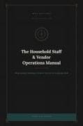 The Household Staff & Vendor Operations Manual