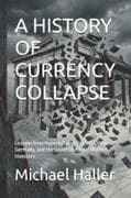 A HISTORY OF CURRENCY COLLAPSE