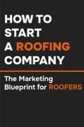How to Start a Roofing Company