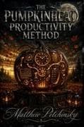 The Pumpkinhead Productivity Method
